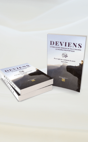 Deviens la meilleure version de toi à travers le Modèle Prophétique (As-Sounnah)
