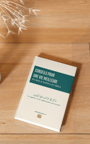 Conseils pour une vie meilleure Ici-bas & dans l'Au-delà